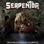 SERPENTOR ''Privaci�n Ileg�tima De La Libertad''