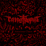 CATASTROPHE ''Atrocious Chaos''