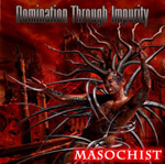 DOMINATION THROUGH IMPURITY ''Masochist''