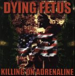 DYING FETUS ''Killing On Adrenaline'' (Re-release)