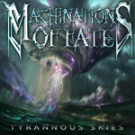 MACHINATIONS OF FATE ''Tyrannous Skies''