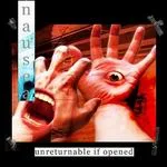 NAUSEA ''Unreturnable If Opened''