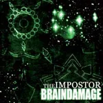 BRAINDAMAGE ''The Impostor''