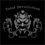 TOTAL DEVASTATION ''Wreck''