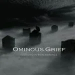 OMINOUS GRIEF ''Nothing In Remembrance''