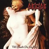 DEICIDE ''Till Death Do Us Part ''