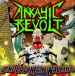 ARKAYIC REVOLT ''Undead Man Walking''