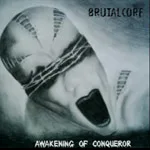 BRUTALCORE ''Awakening of Conqueror''