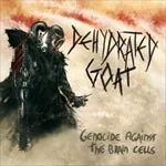 DEHYDRATED GOAT ''Genocide Against the Brain Cells''