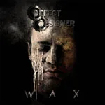 DEFECT DESIGNER ''Wax''