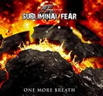 SUBLIMINAL FEAR ''One More Breathe''