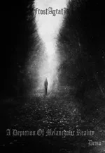 FROSTAGRATH ''A Depiction of Melancholic Reality''