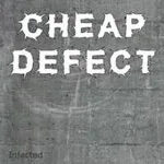 CHEAP DEFECT ''Infected''