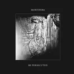 MORTIFERA/BE PERSECUTED ''Split''