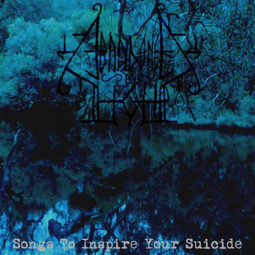 ABONDONED BY LIGHT '' Songs To Inspire Your Suicide ''