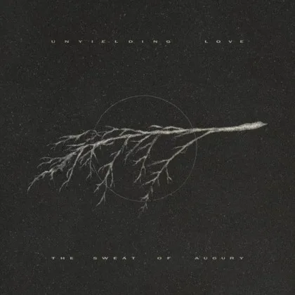 UNYIELDING LOVE ''The Sweat of Augury''