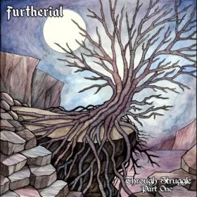 FURTHERIAL ''Through Struggle Part One''