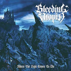 BLEEDING UTOPIA - Where The Light Comes to Die