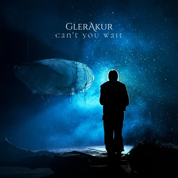 GLERAKUR ''Can't You Wait''