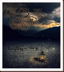 THE BEAUTIFUL OPPOSITE ''Everything in Change''