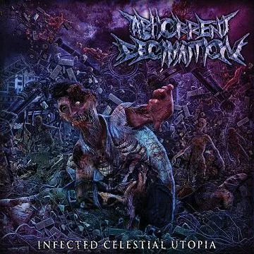 Abhorrent Decimation '' Infected Celestial Utopia''