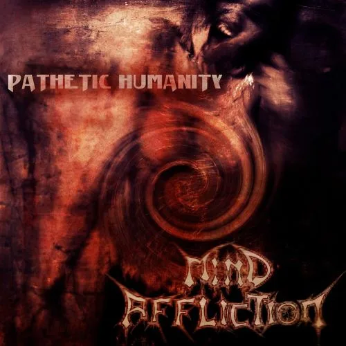 MIND AFFLICTION ''Pathetic Humanity''