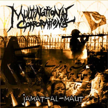 MULTINATIONAL CORPORATIONS '' Jamat al Maut''