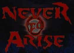 NEVER TO ARISE