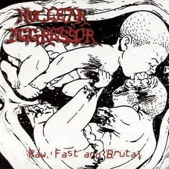 NUCLEAR AGGRESSOR - Raw ,Fast and Brutal