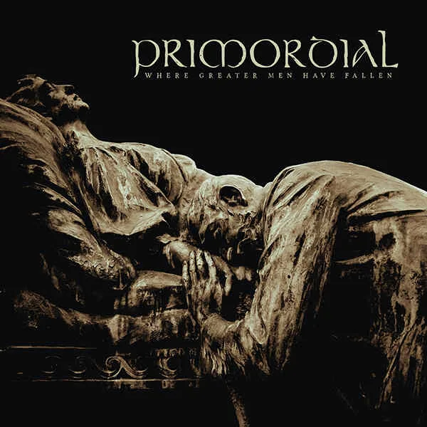 PRIMORDIAL '' Where Greater Men Have Fallen''