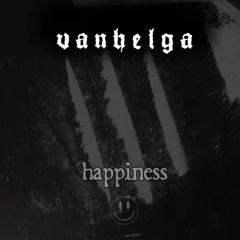 VANHELGA''Happiness''