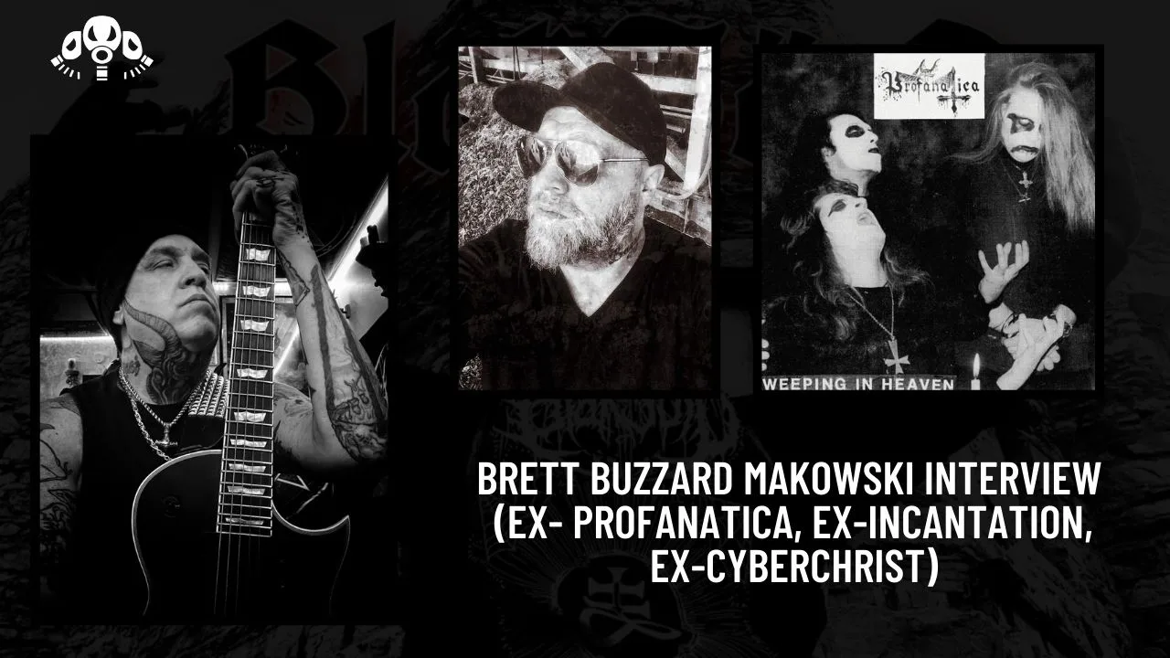 Brett Buzzard Makowski Interview (Ex- Profanatica, Ex-Incantation, Ex-Cyberchrist)