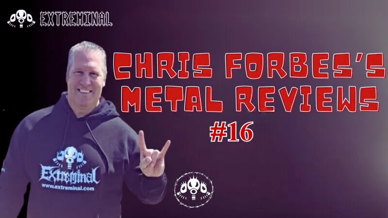 Chris Forbes’s Metal Reviews #16