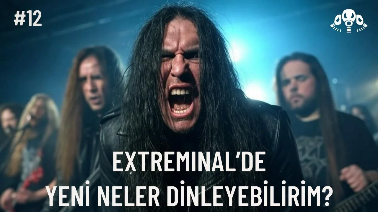Extreminal’de Yeni Neler Dinleyebilirim? #12