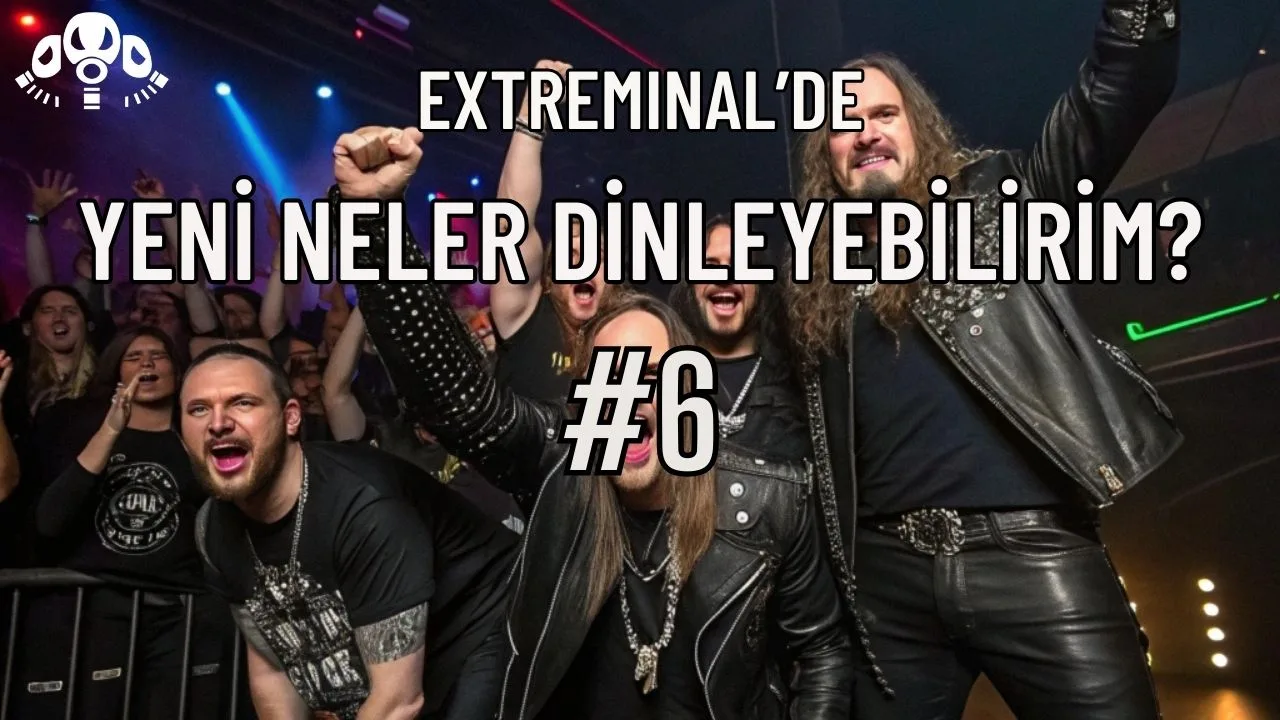 Extreminal’de Yeni Neler Dinleyebilirim? #6