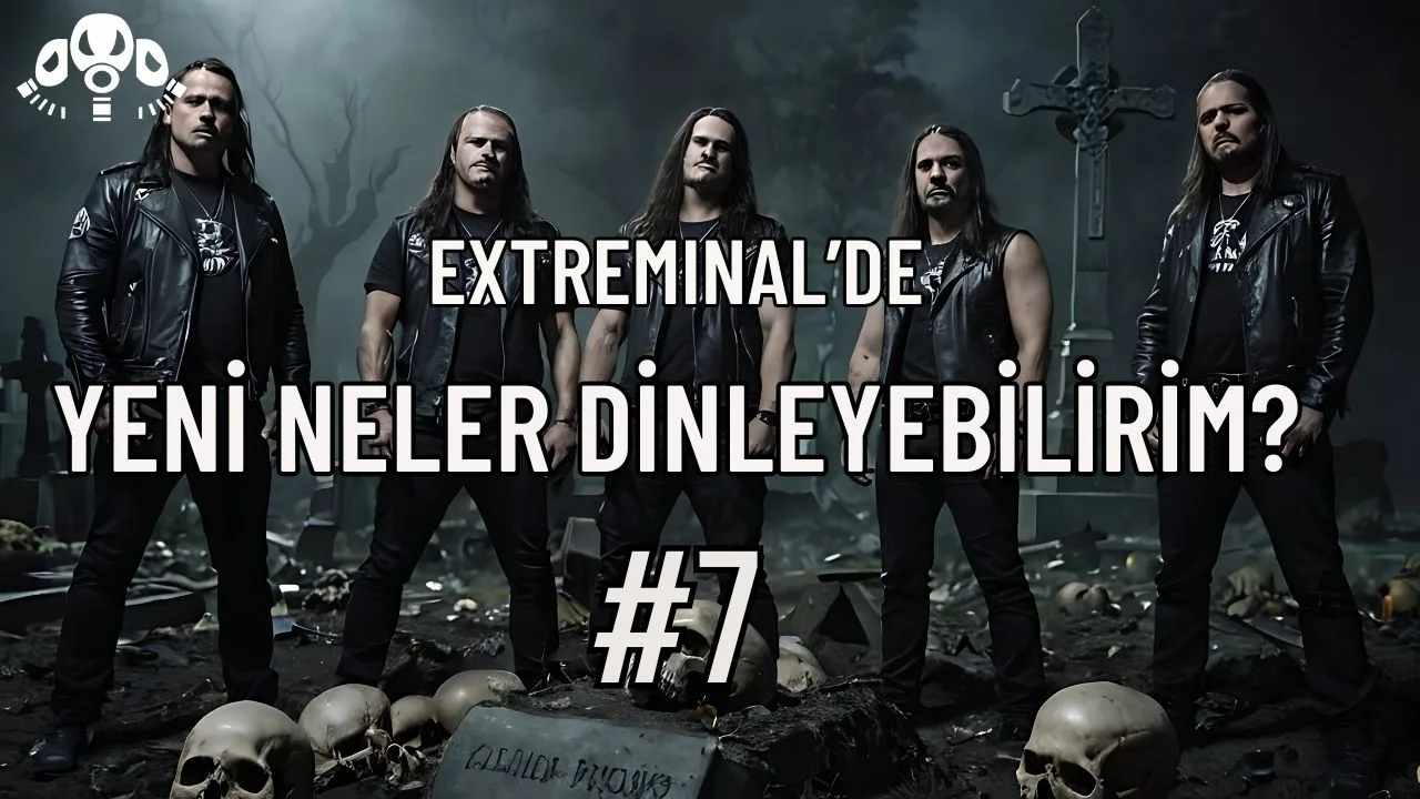 Extreminal’de Yeni Neler Dinleyebilirim? #7