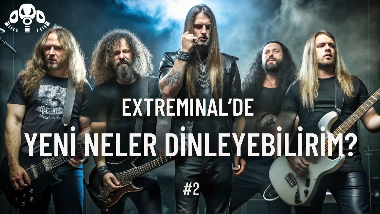 Extreminal'de Yeni Neler Dinleyebilirim??? #2