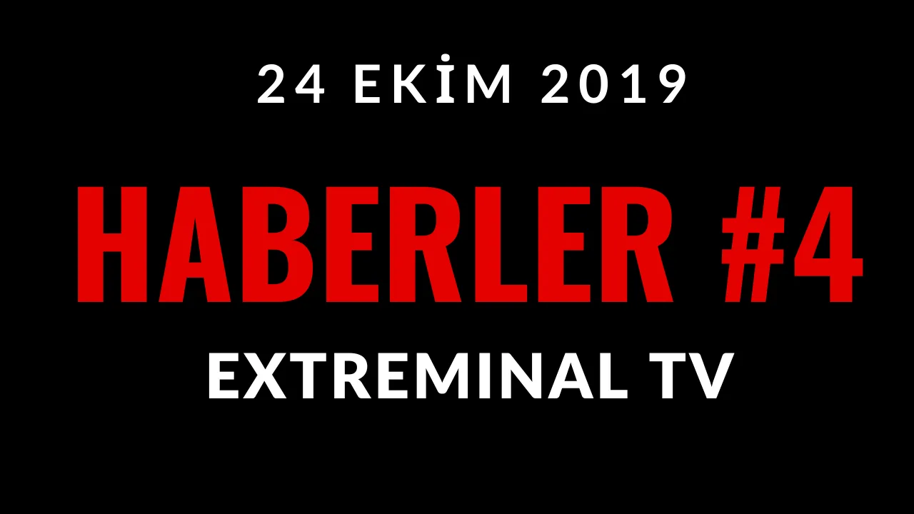 EXTREMINAL TV - TÜRKÇE HABERLER  BÖLÜM 4