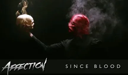 Affection - Since Blood (Video)