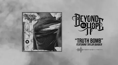 Beyond All Hope - Truth Bomb Ft. Taylor Barber