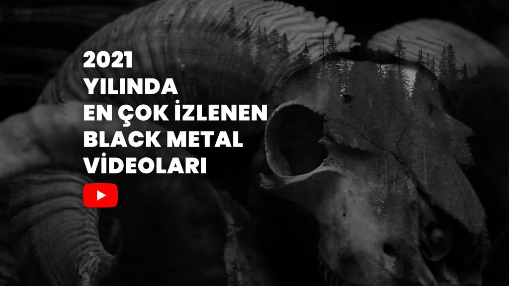 2021'in En Çok İzlenen Black Metal Videoları