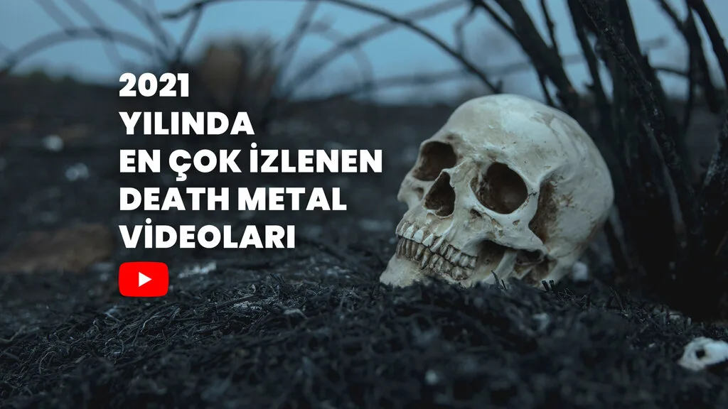 2021 Yılında En Çok İzlenen Death Metal Videoları