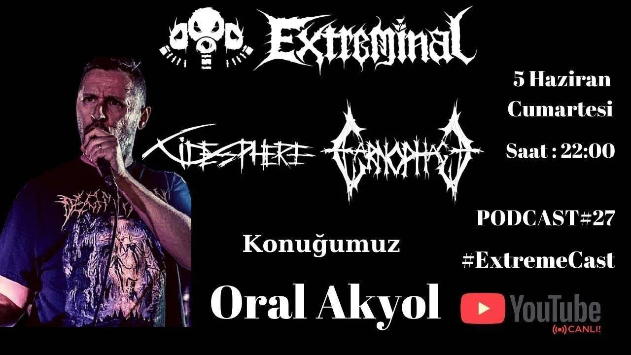 #Extremecast | Bu haftaki konuğumuz Cidesphere/Carnophage - Oral Akyol | Podcast No: 27