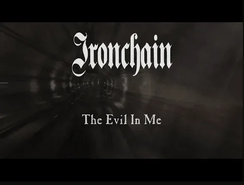 Ironchain - The Evil In Me (Video)