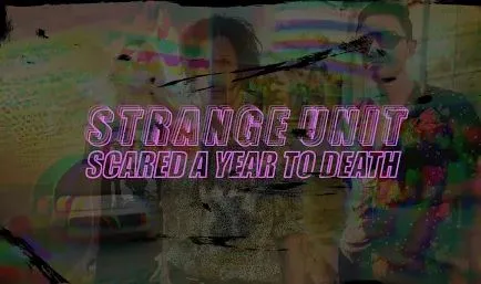 Strange Unit - Scared A Year To Death