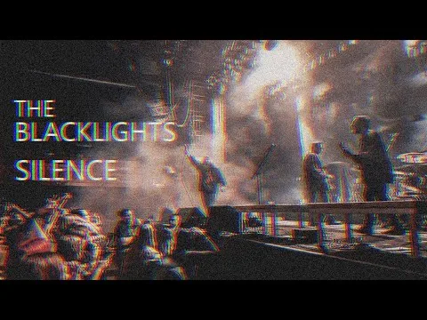 The Blacklights - Silence (Video)