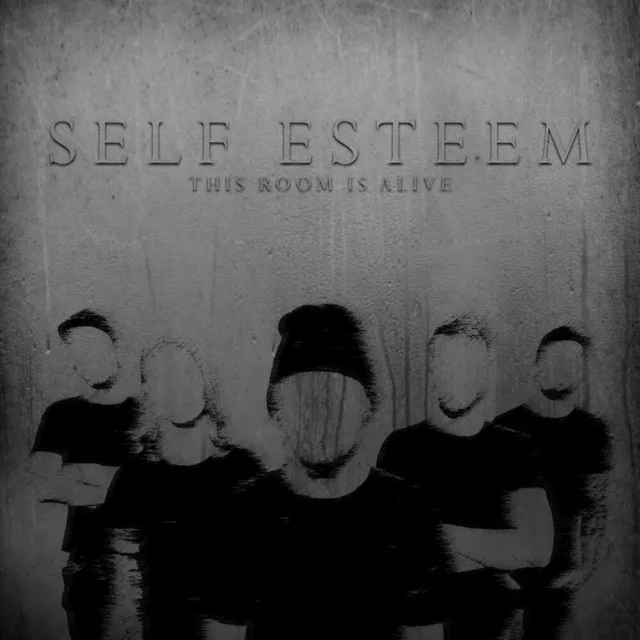 This Room Is Alive - Self Esteem