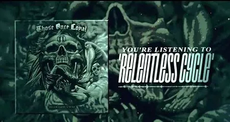Those Once Loyal - Relentless Cycle (Lyric Video)