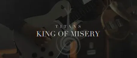 Titans - King Of Misery