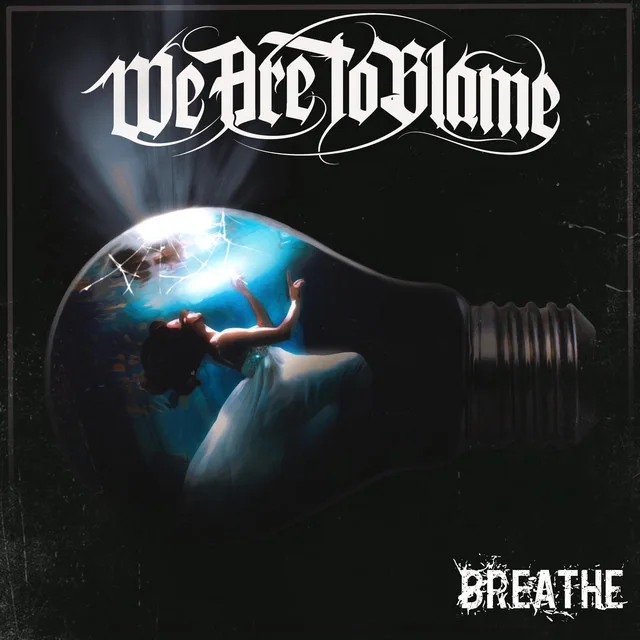 We Are To Blame - Breathe (Lyric Video)